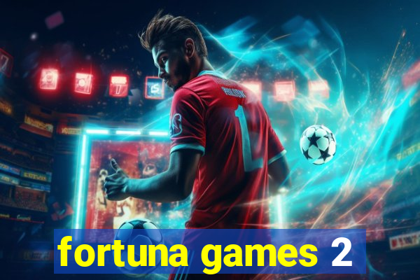 fortuna games 2